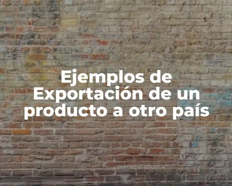 Ejemplos de Exportación de un producto a otro país