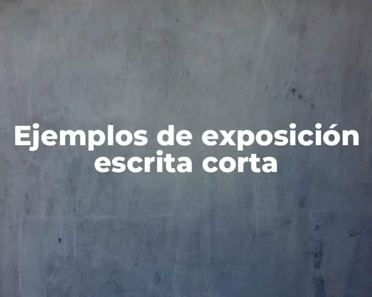 Ejemplos de exposición escrita corta