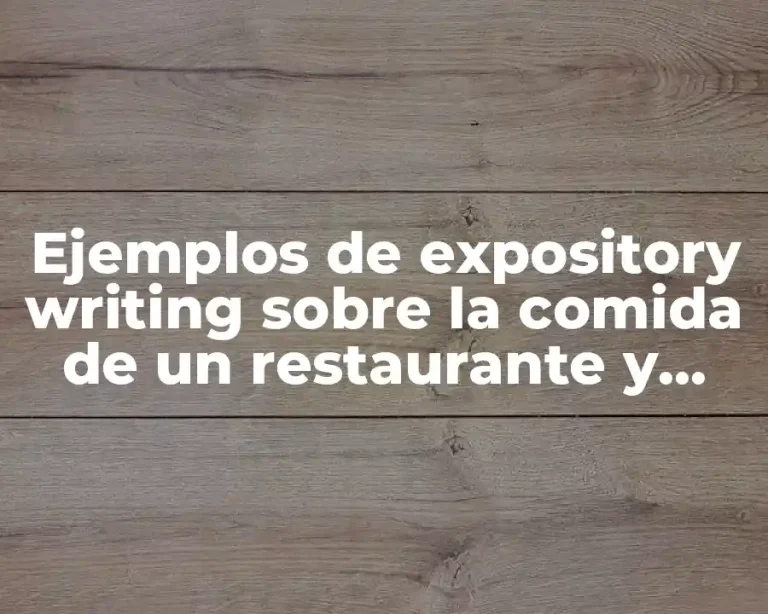 Ejemplos de expository writing sobre la comida de un restaurante y Significado