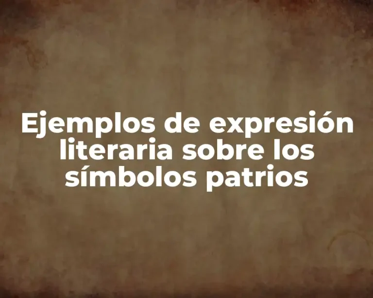 Ejemplos de expresión literaria sobre los símbolos patrios