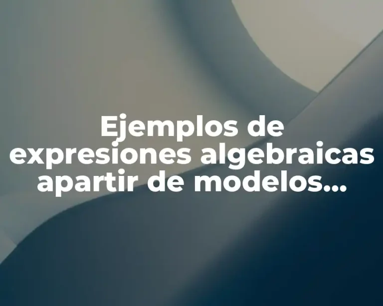 Ejemplos de expresiones algebraicas apartir de modelos geometricos