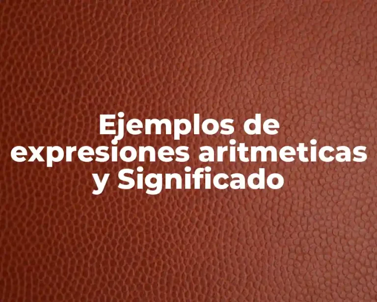 Ejemplos de expresiones aritmeticas y Significado