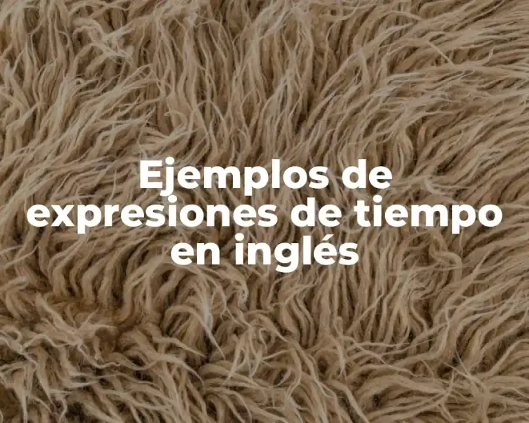 Ejemplos de expresiones de tiempo en inglés