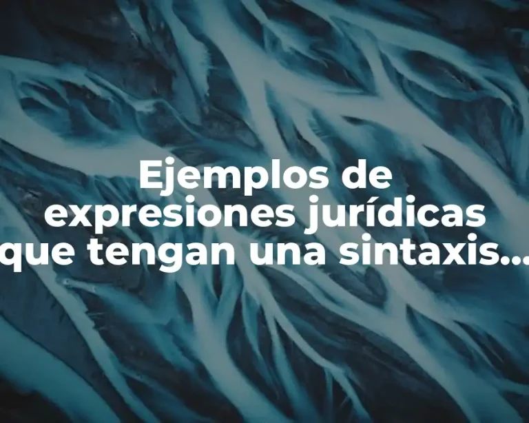 Ejemplos de expresiones jurídicas que tengan una sintaxis distinta