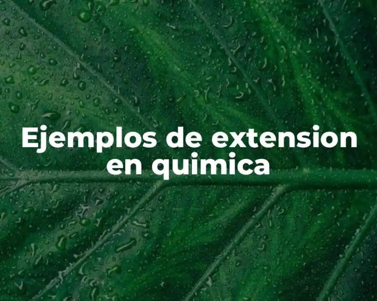 Ejemplos de extension en quimica