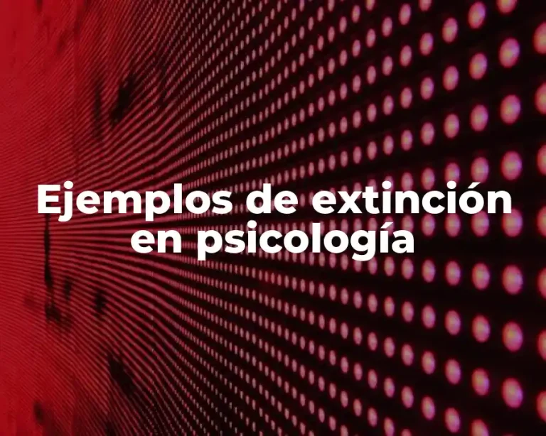 Ejemplos de extinción en psicología