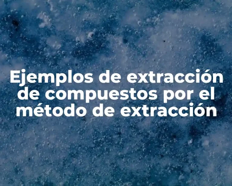 Ejemplos de extracción de compuestos por el método de extracción