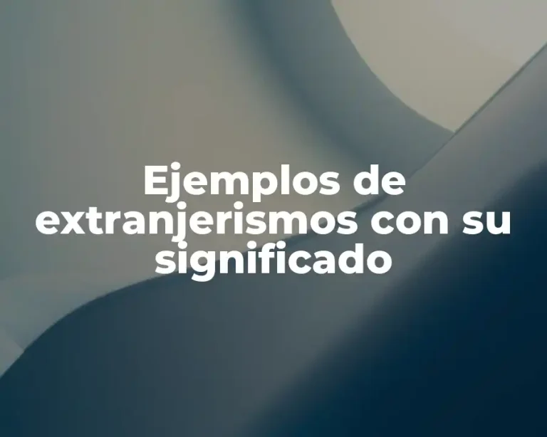 Ejemplos de extranjerismos con su significado