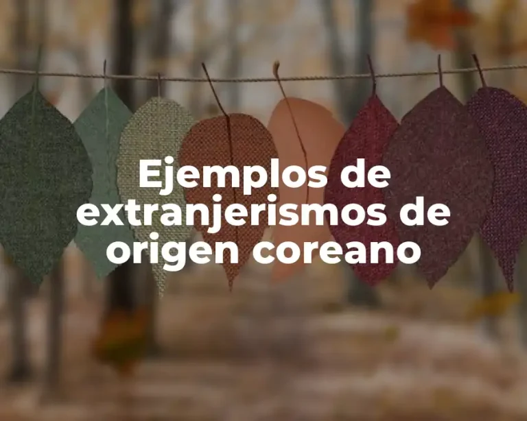 Ejemplos de extranjerismos de origen coreano
