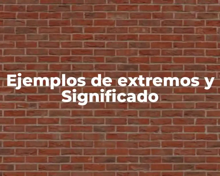 Ejemplos de extremos y Significado