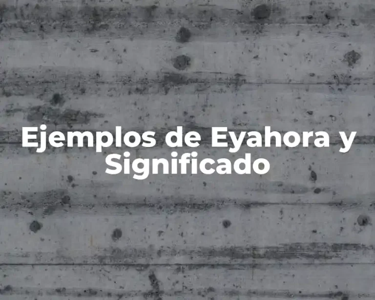 Ejemplos de Eyahora y Significado