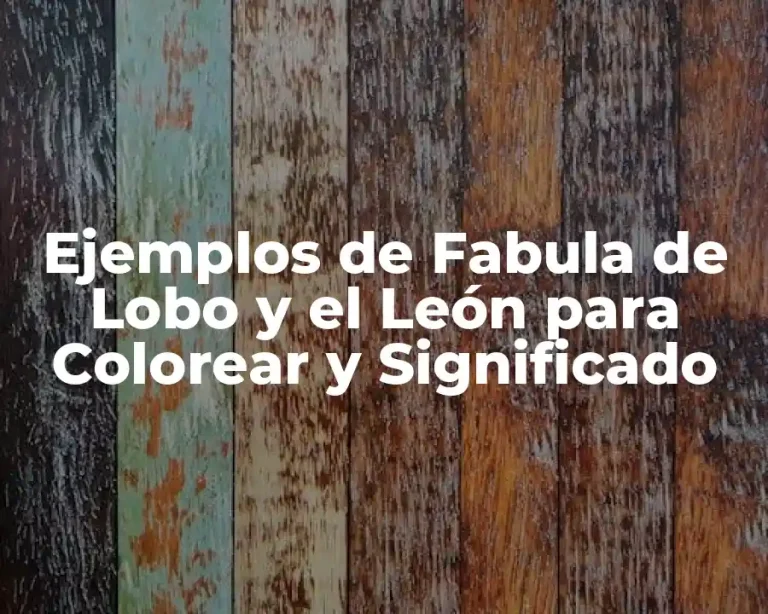 Ejemplos de Fabula de Lobo y el León para Colorear y Significado