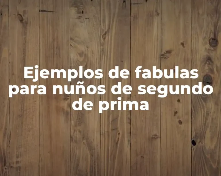 Ejemplos de fabulas para nuños de segundo de prima