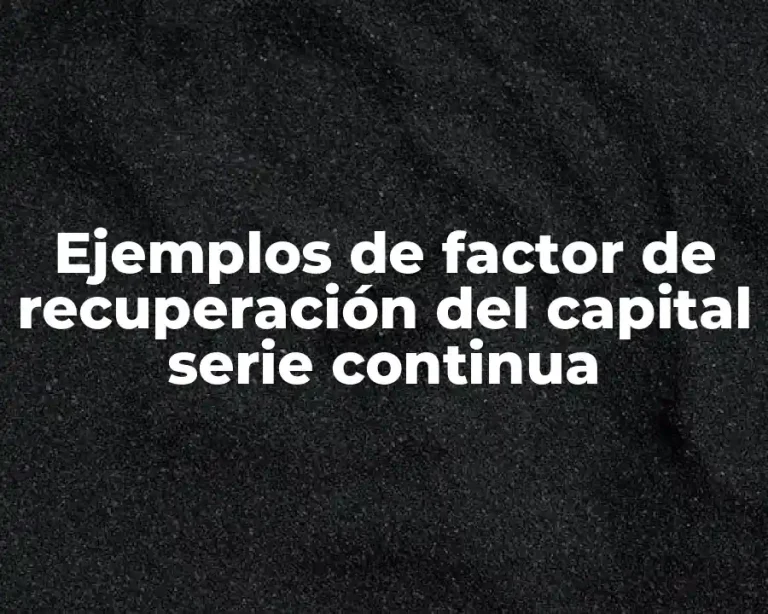 Ejemplos de factor de recuperación del capital serie continua