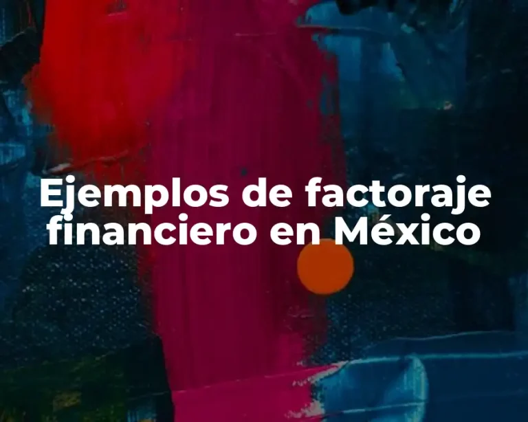 Ejemplos de factoraje financiero en México