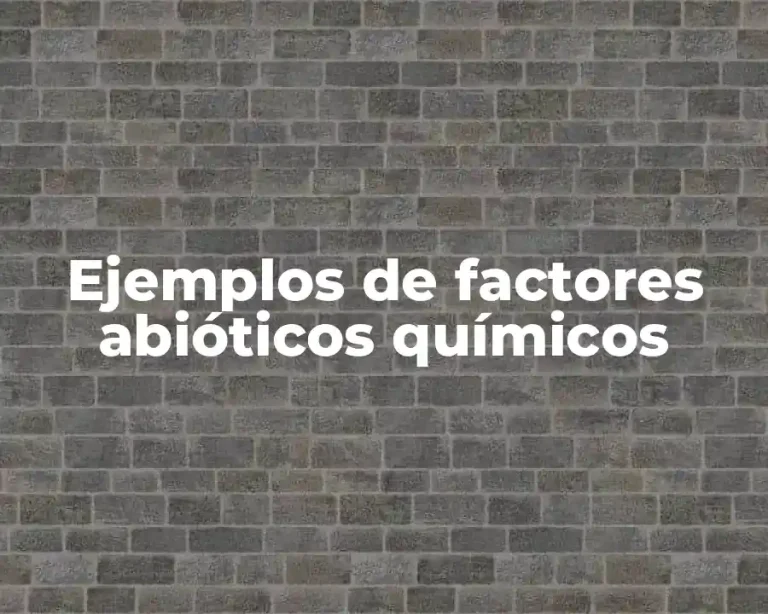 Ejemplos de factores abióticos químicos