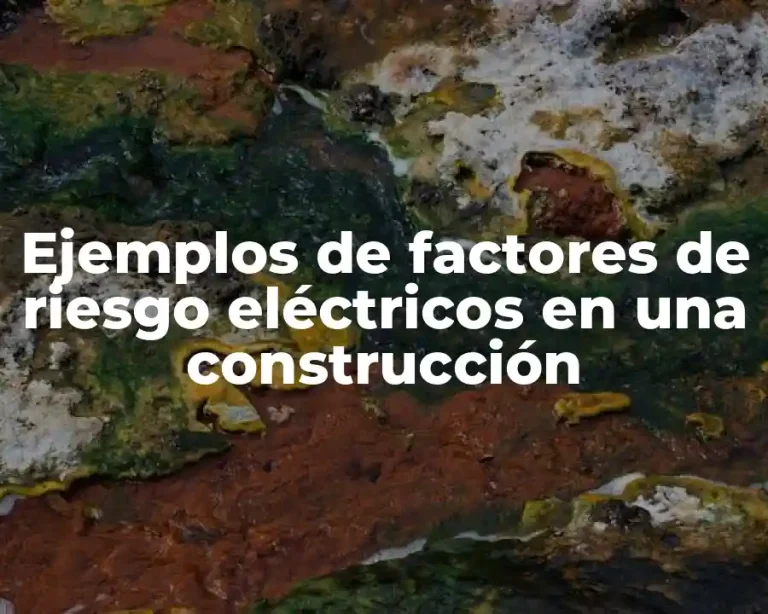 Ejemplos de factores de riesgo eléctricos en una construcción