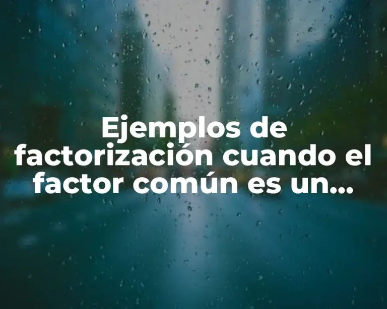 Ejemplos de factorización cuando el factor común es un polinomio y Significado