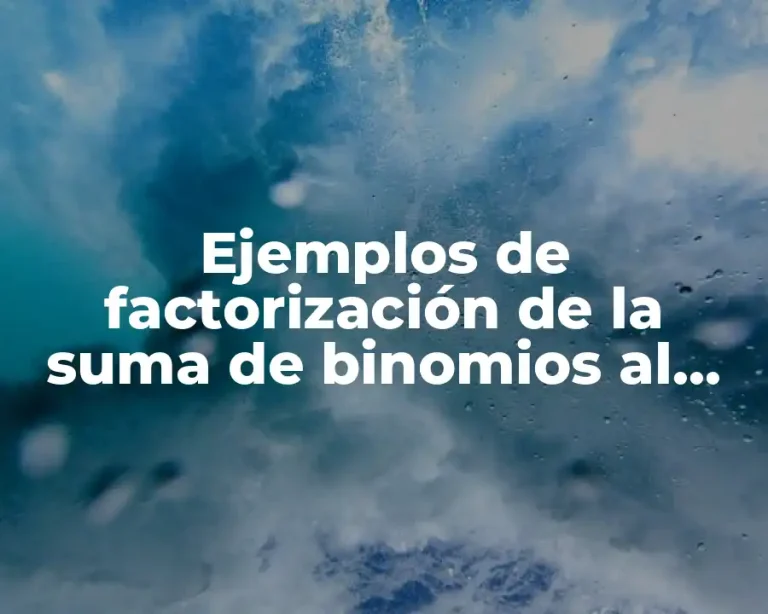 Ejemplos de factorización de la suma de binomios al cubo