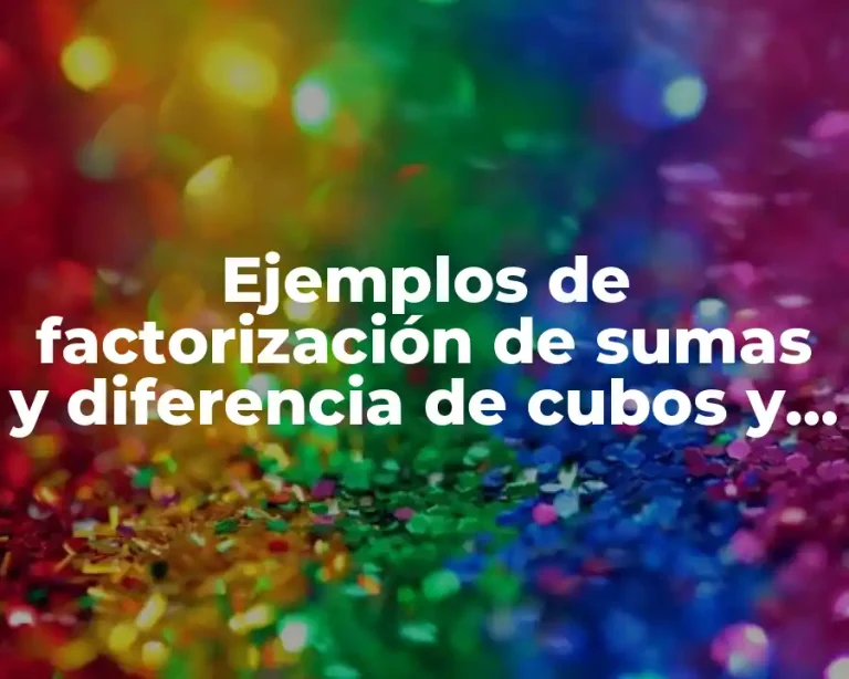 Ejemplos de factorización de sumas y diferencia de cubos y Significado