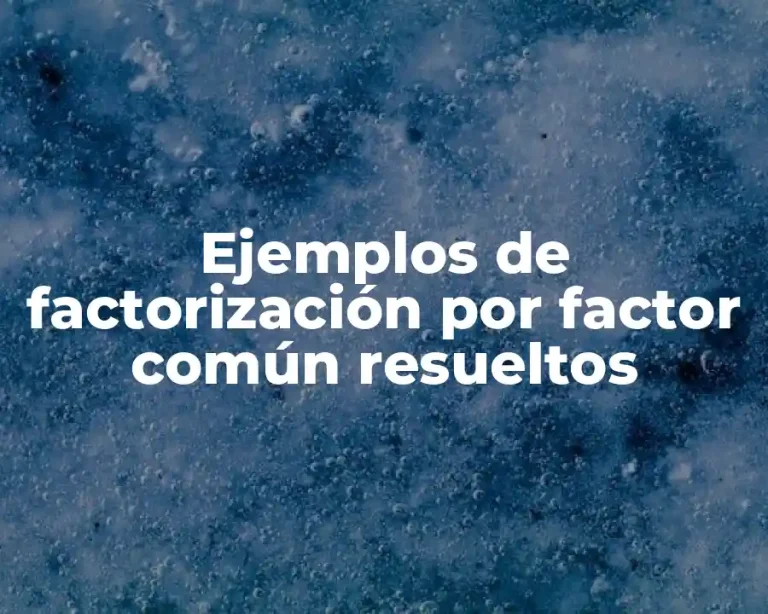Ejemplos de factorización por factor común resueltos