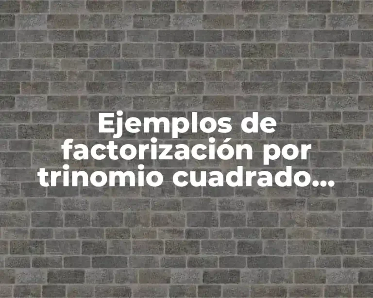 Ejemplos de factorización por trinomio cuadrado perfecto