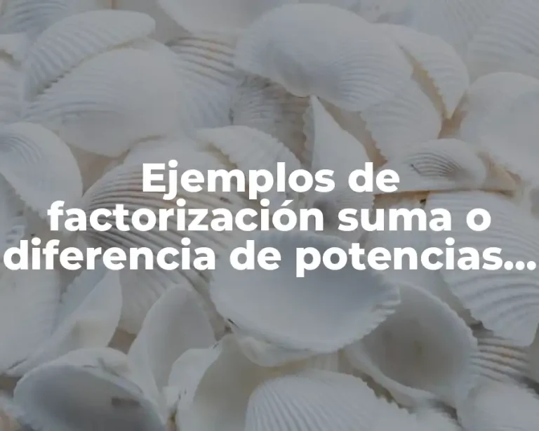 Ejemplos de factorización suma o diferencia de potencias iguales