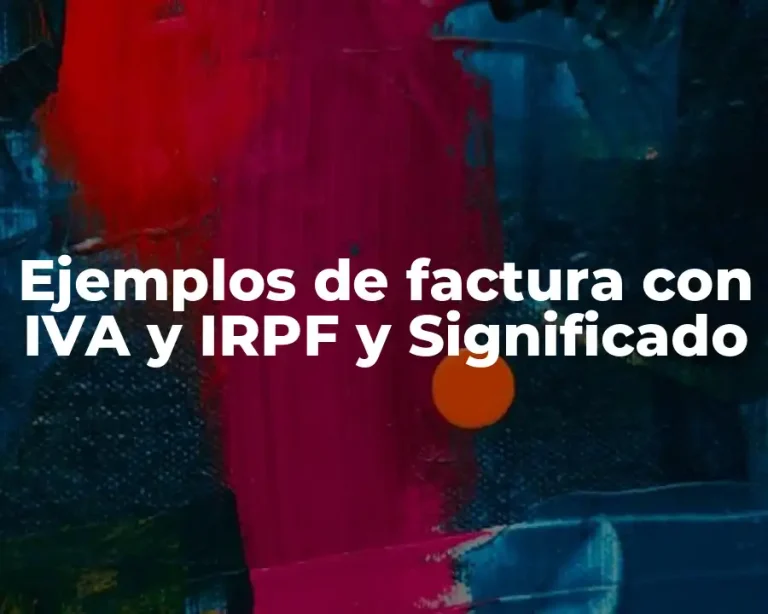 Ejemplos de factura con IVA y IRPF y Significado
