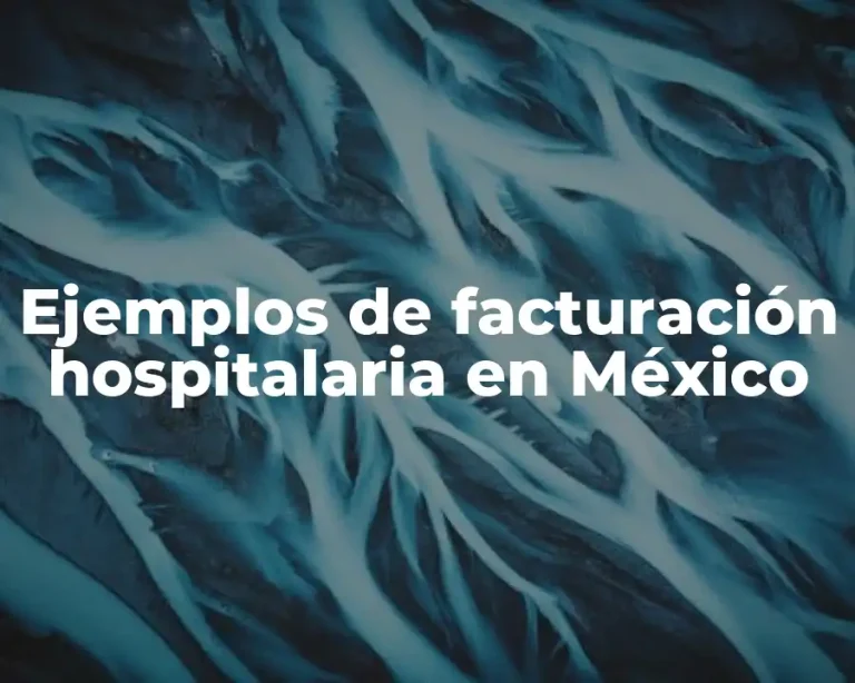 Ejemplos de facturación hospitalaria en México