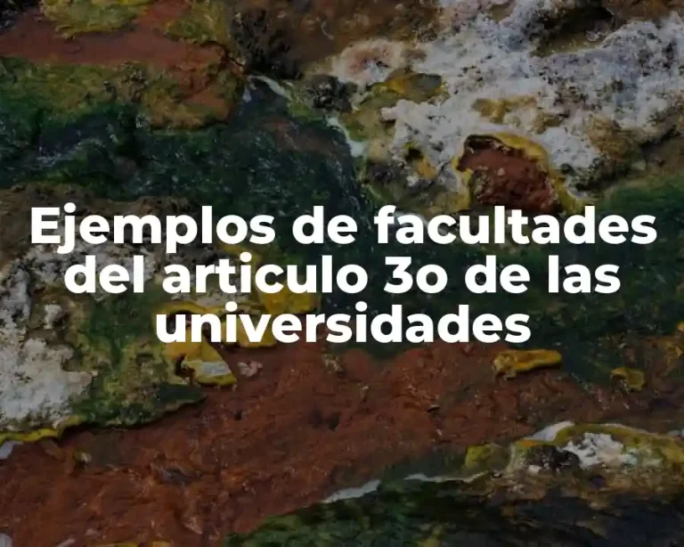 Ejemplos de facultades del articulo 3o de las universidades