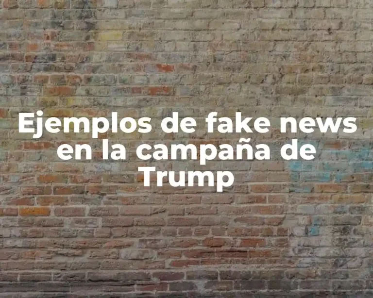 Ejemplos de fake news en la campaña de Trump