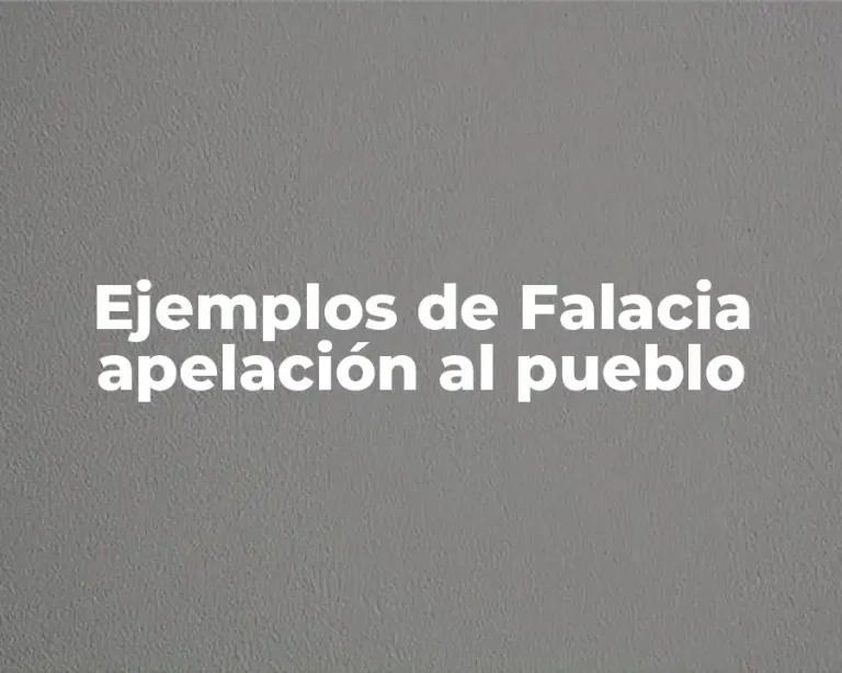 Ejemplos de Falacia apelación al pueblo