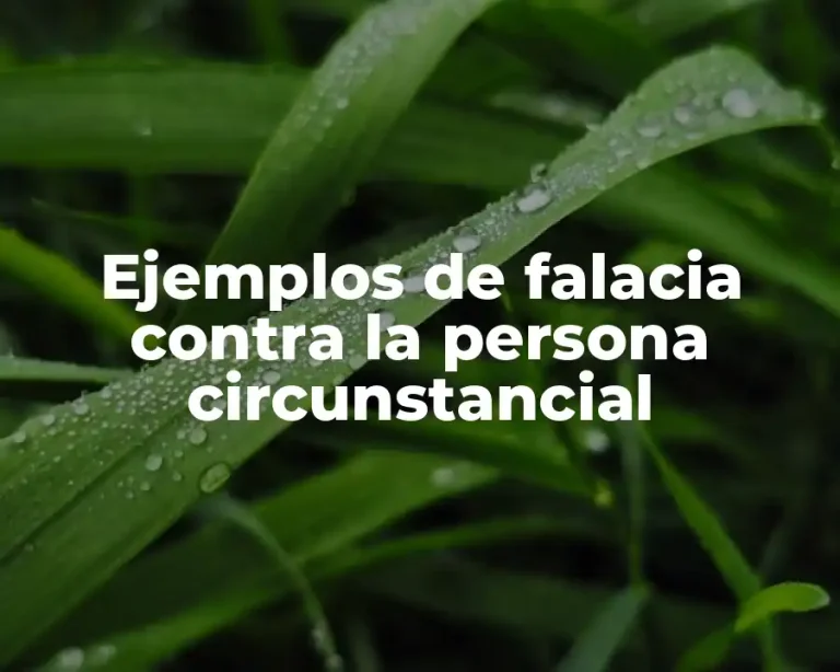 Ejemplos de falacia contra la persona circunstancial