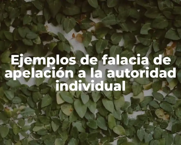 Ejemplos de falacia de apelación a la autoridad individual