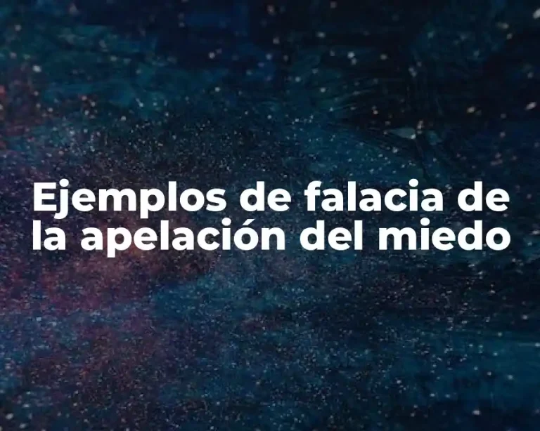 Ejemplos de falacia de la apelación del miedo