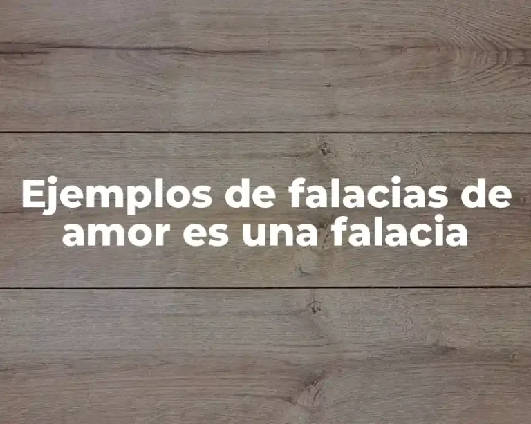 Ejemplos de falacias de amor es una falacia