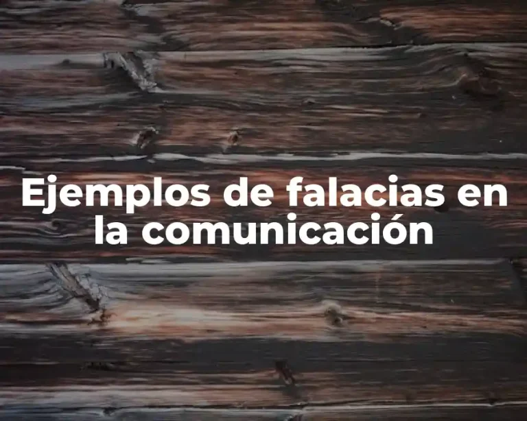 Ejemplos de falacias en la comunicación