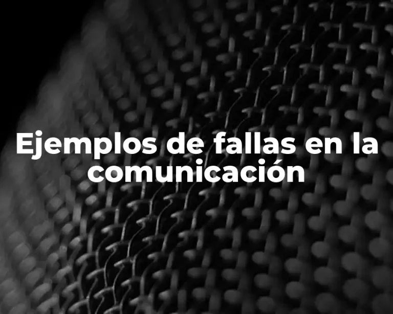 Ejemplos de fallas en la comunicación