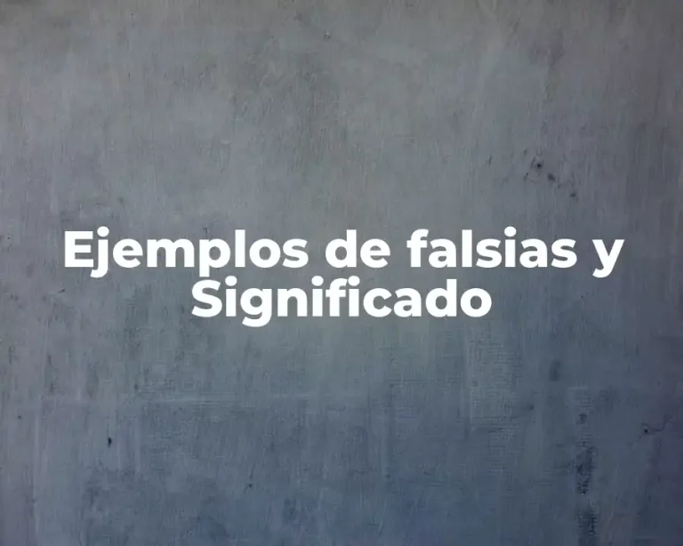 Ejemplos de falsias y Significado