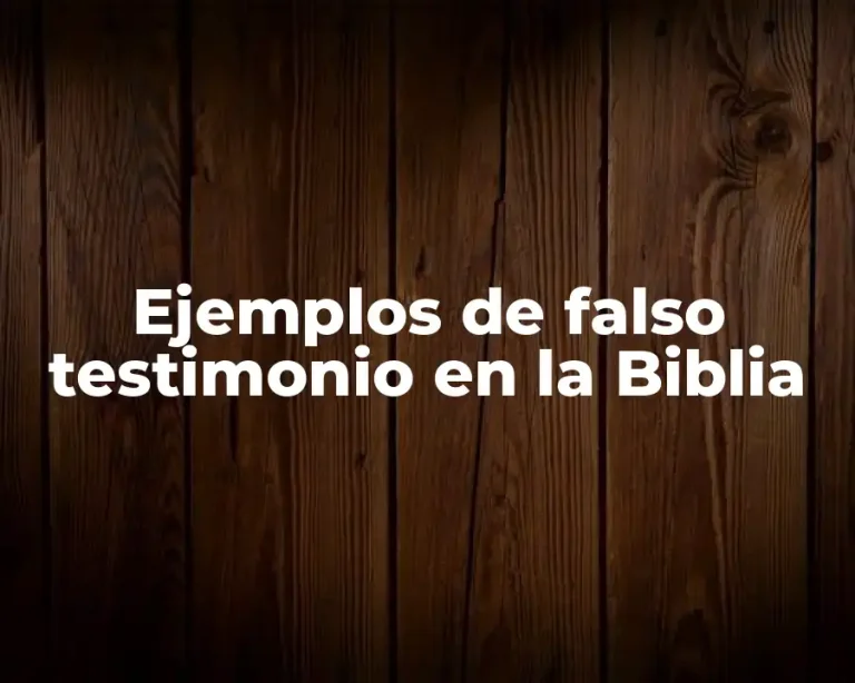 Ejemplos de falso testimonio en la Biblia