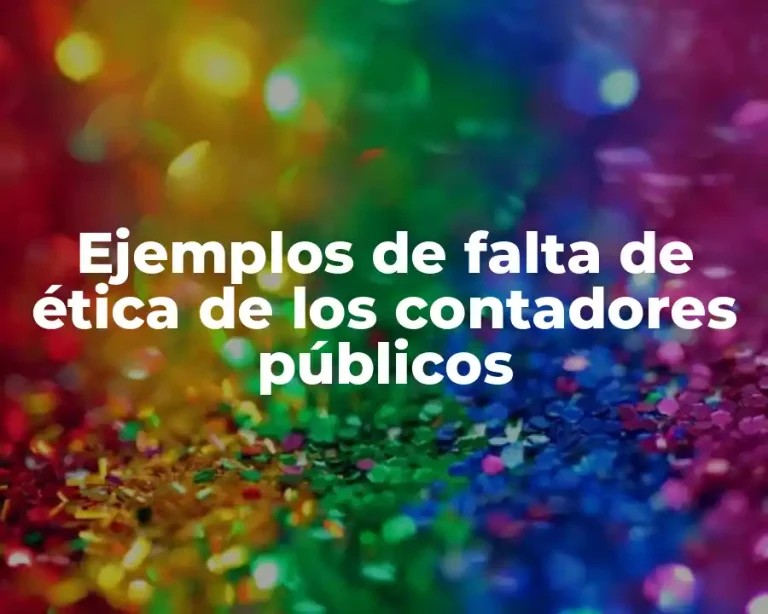 Ejemplos de falta de ética de los contadores públicos
