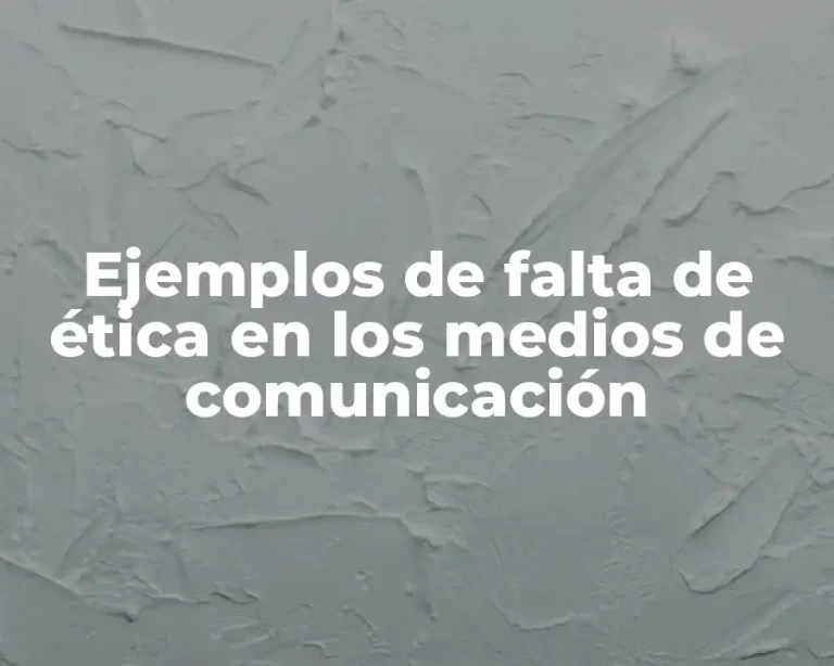 Ejemplos de falta de ética en los medios de comunicación