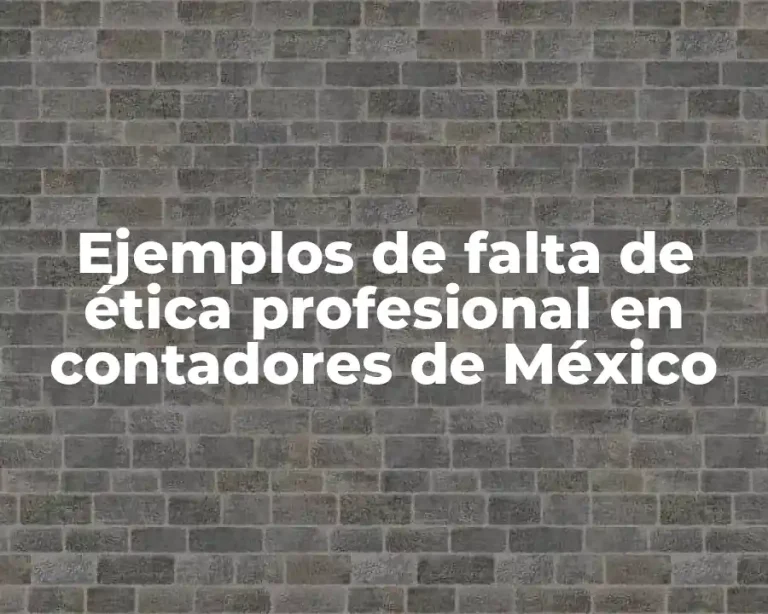 Ejemplos de falta de ética profesional en contadores de México