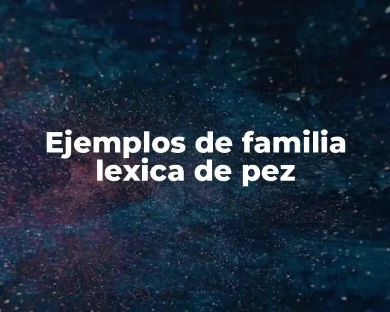 Ejemplos de familia lexica de pez