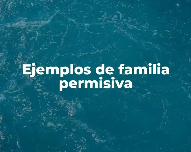Ejemplos de familia permisiva