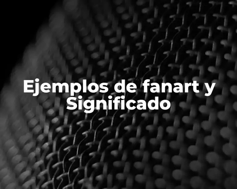 Ejemplos de fanart y Significado