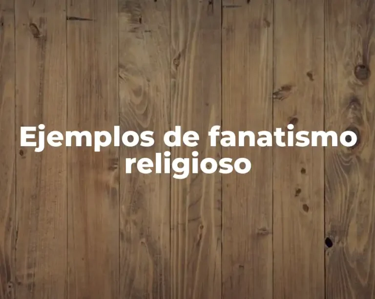 Ejemplos de fanatismo religioso