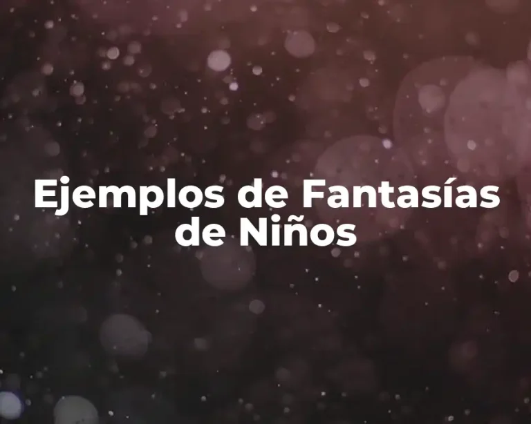 Ejemplos de Fantasías de Niños