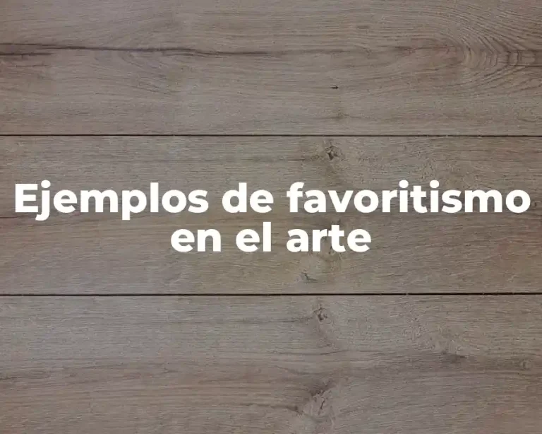 Ejemplos de favoritismo en el arte