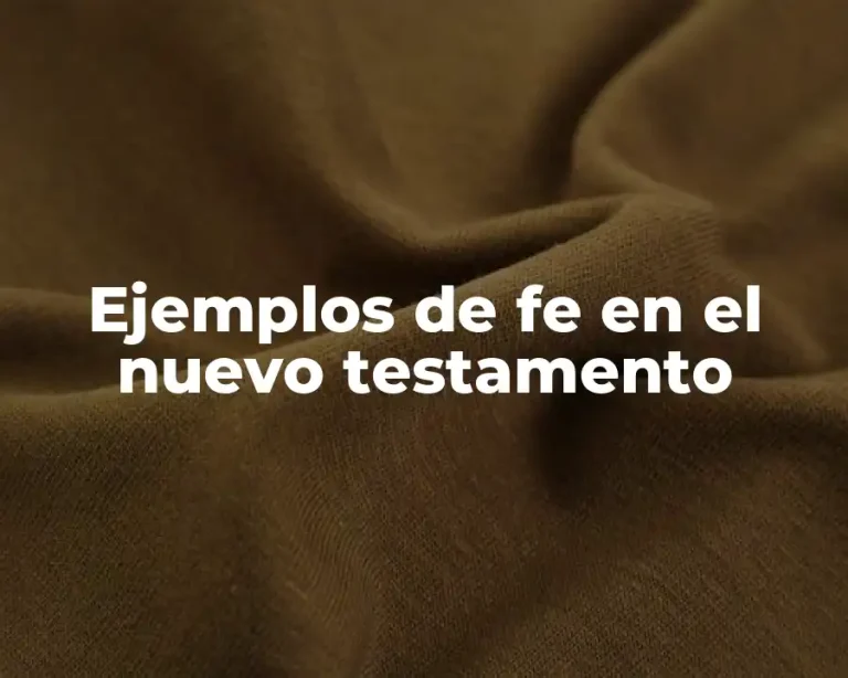 Ejemplos de fe en el nuevo testamento
